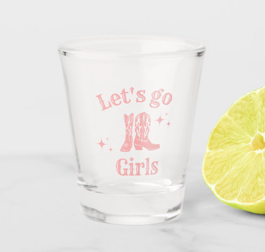 Let's Go Girls Shot Glass